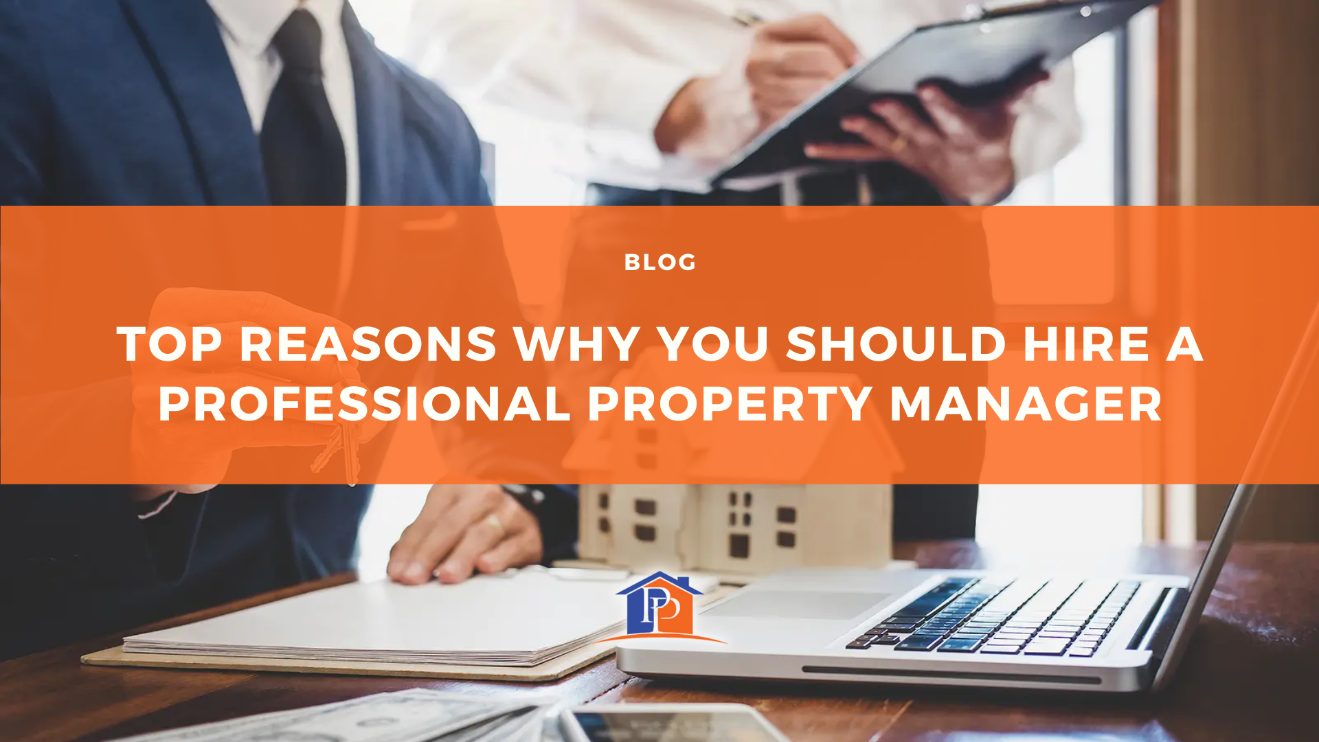 Top Reasons Why You Should Hire a Professional Property Manager